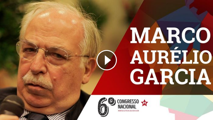 Marco Aurélio Garcia: O que esperar do 6º Congresso do PT?