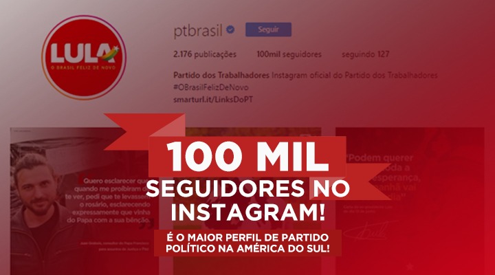100 mil seguidores: Instagram do PT é o maior da América do Sul