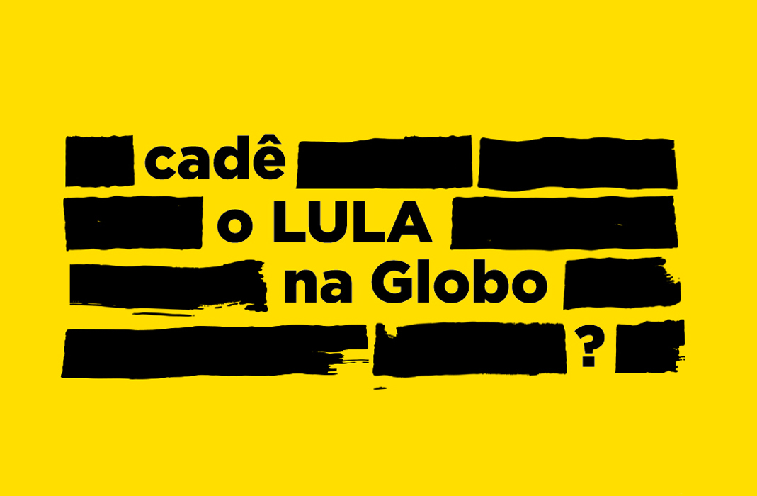 Cadê o Lula na Globo? Participe da campanha por uma mídia imparcial