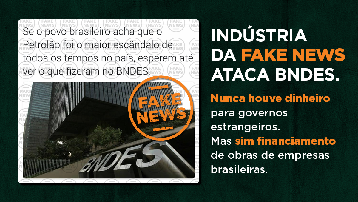 Fake news: descubra as farsas que circulam sobre o BNDES e o PT