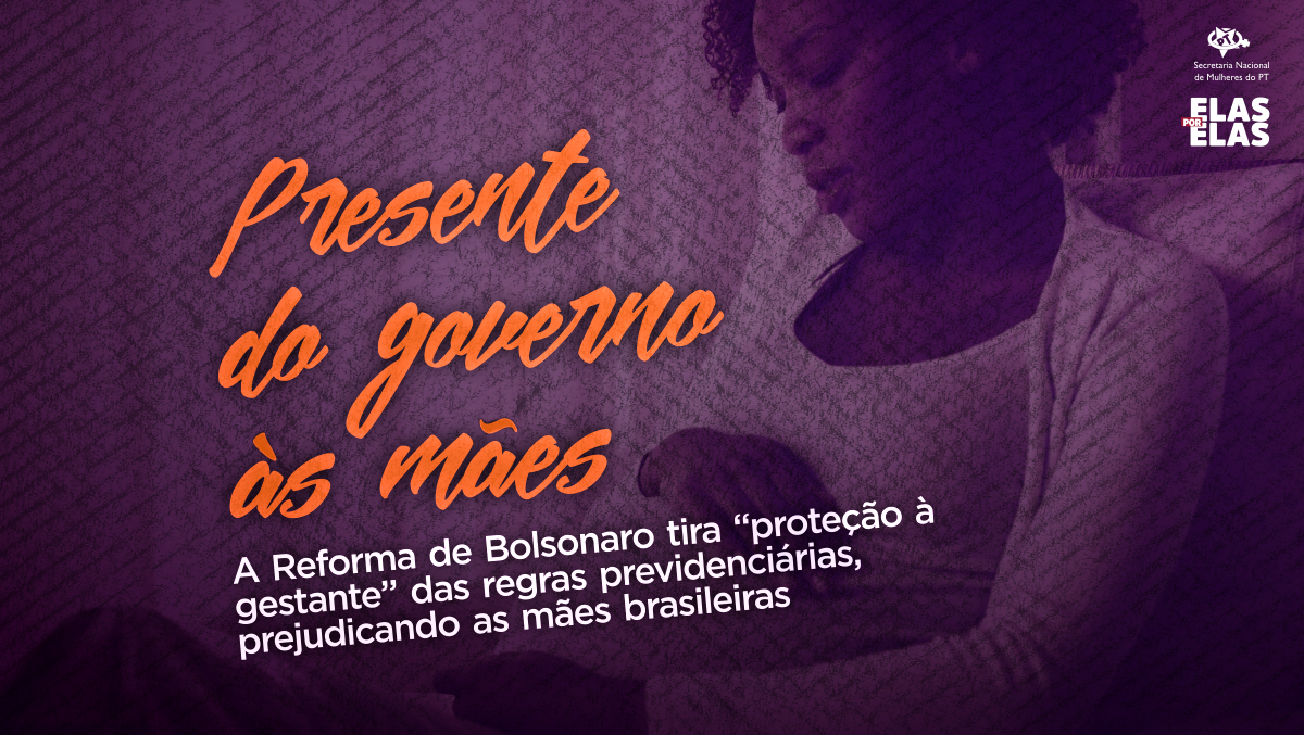 Mães também serão prejudicadas com reforma da Previdência de Bolsonaro