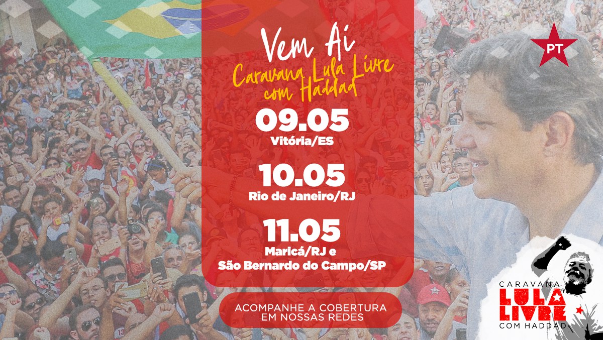 Confira a agenda da Caravana Lula Livre com Haddad no ES, RJ e SP