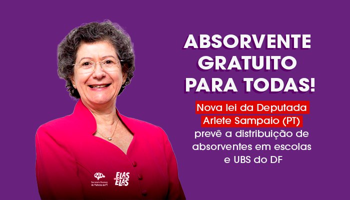 Lei da deputada Arlete Sampaio garante distribuição gratuita de absorventes em escolas e UBS do Distrito Federal