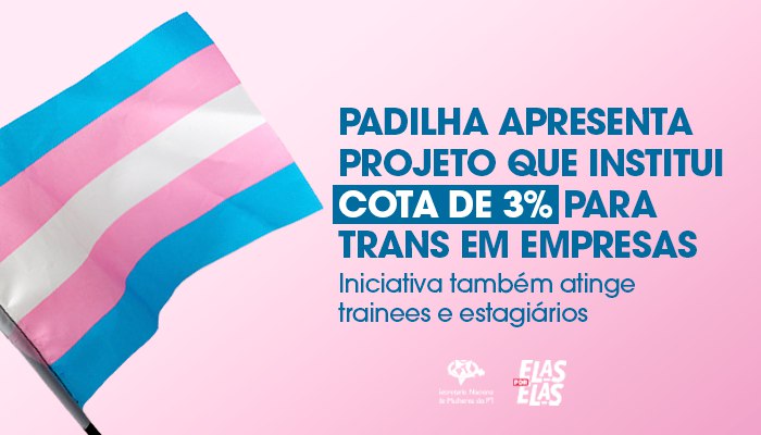 Padilha apresenta projeto que institui cota de 3% para trans em empresas