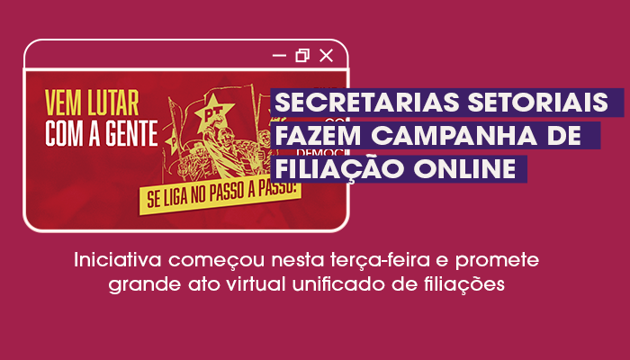 Secretarias Setoriais fazem campanha de filiação online