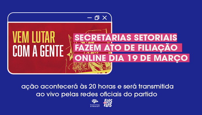 Secretarias setoriais fazem ato de filiação online dia 19 de março