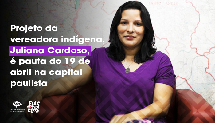 Projeto da vereadora indígena Juliana Cardoso é pauta do 19 de abril na capital paulista