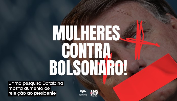 Na Vanguarda: Mulheres se mantém como grupo que amplia rejeição a Bolsonaro, na última pesquisa Datafolha