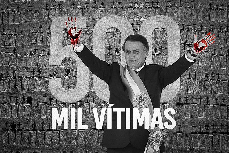 500 mil vítimas da Covid-19 e um grande culpado: Jair Bolsonaro