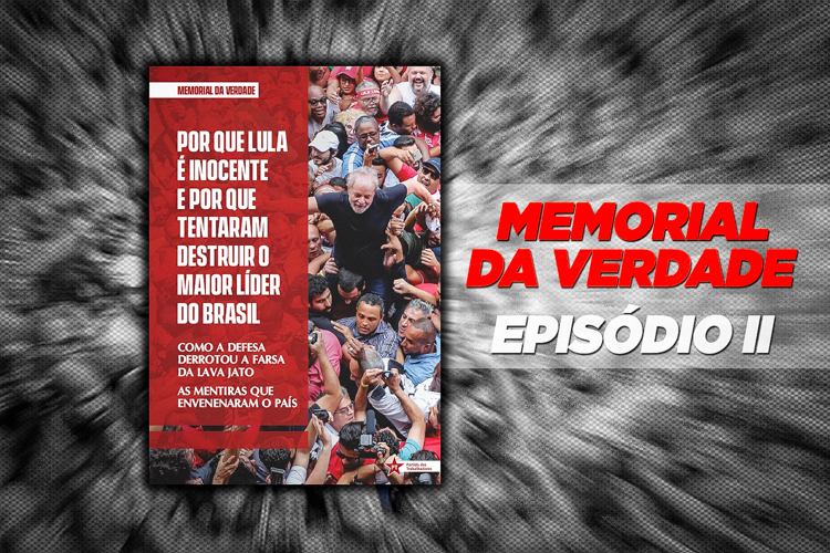 Assista ao 2º episódio do documentário sobre a perseguição a Lula e ao PT