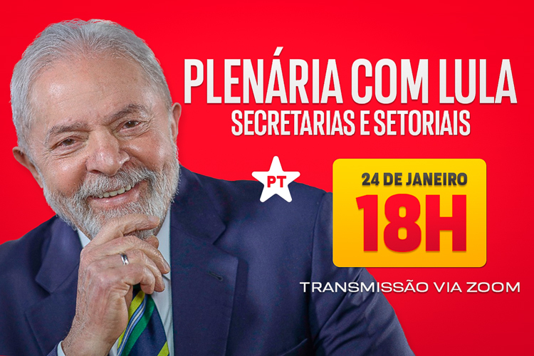 Secretarias e Setoriais do PT têm encontro com Lula nesta segunda, 18h