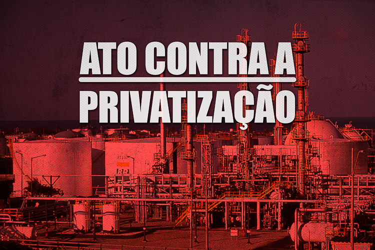 Petroleiros protestam contra venda de refinaria no Ceará