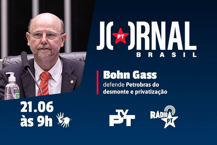 Jornal PT Brasil: Bohn Gass explica a importância de se proteger a Petrobras