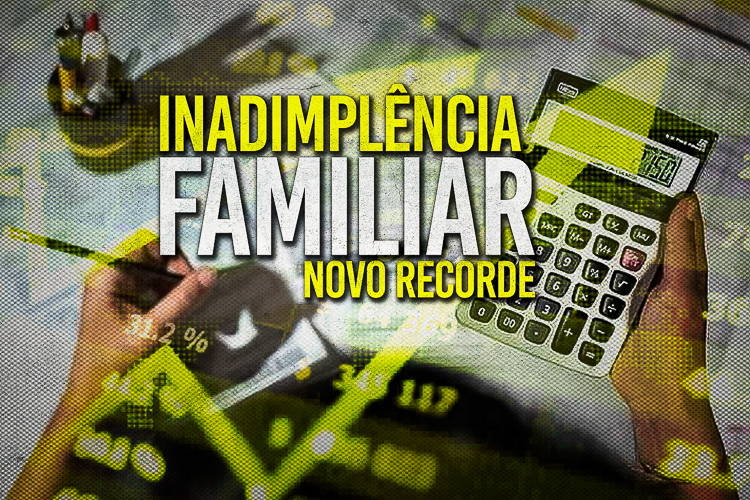 Inadimplência e endividamento das famílias brasileiras seguem em alta