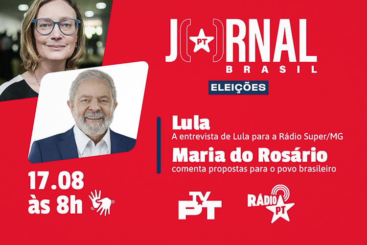Jornal PT Brasil transmite entrevista de Lula a partir das 8h