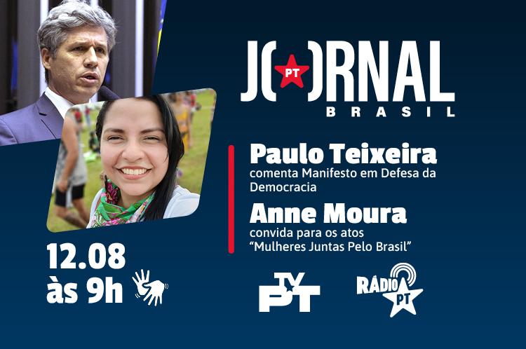 Jornal PT Brasil recebe Paulo Teixeira e Anne Moura nesta sexta