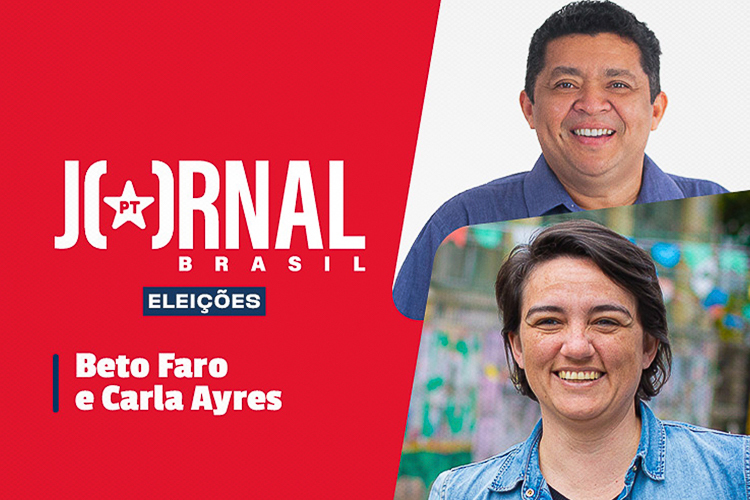 Jornal PT Brasil desta terça (6) recebe Beto Faro e Carla Ayres