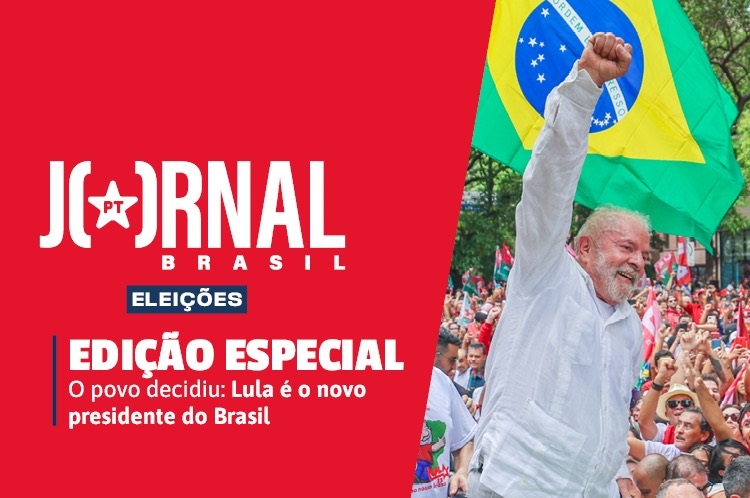 Jornal PT Brasil: Resultado das eleições 2022; Lula eleito presidente