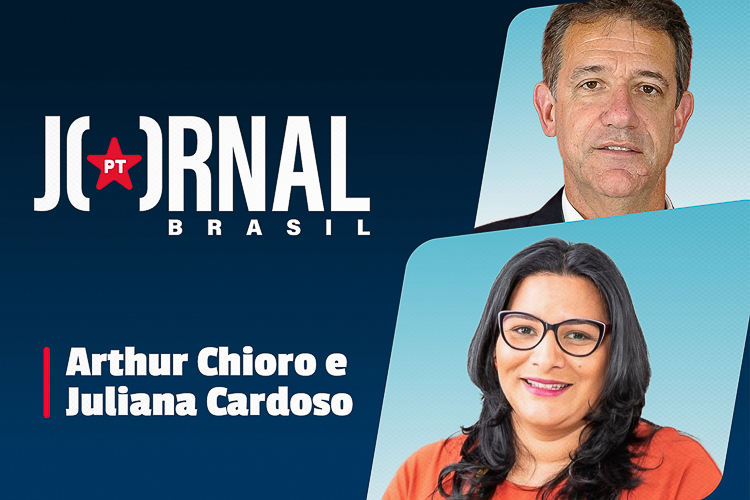 Jornal PT Brasil, nesta sexta (11), com Arthur Chioro e Juliana Cardoso