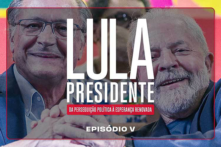 Episódio 5 da websérie “Lula Presidente”: alianças e construção da candidatura nas ruas