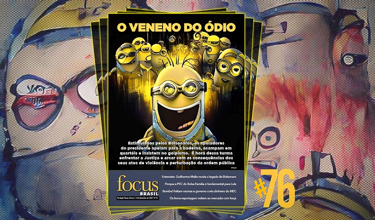 Focus Brasil #76: “O veneno do ódio”; leia na edição desta semana