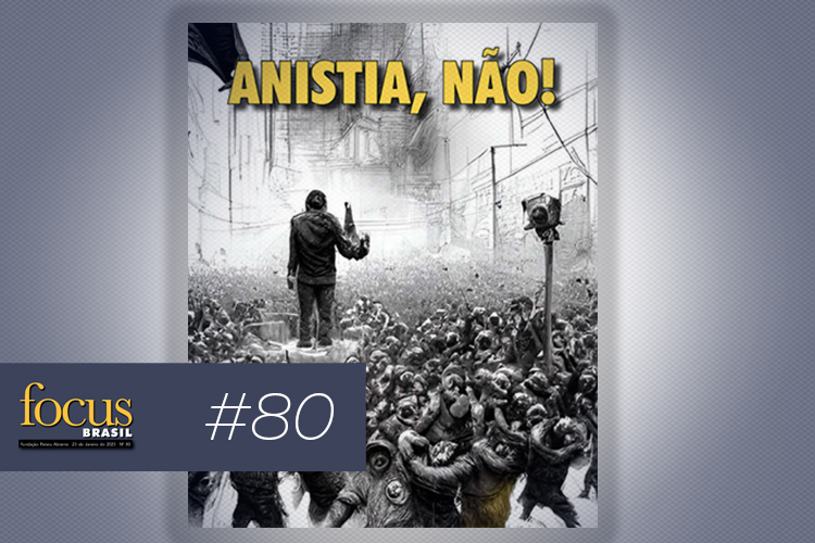 Focus Brasil: Anistia não, cadeia para os golpistas que atentam contra a democracia