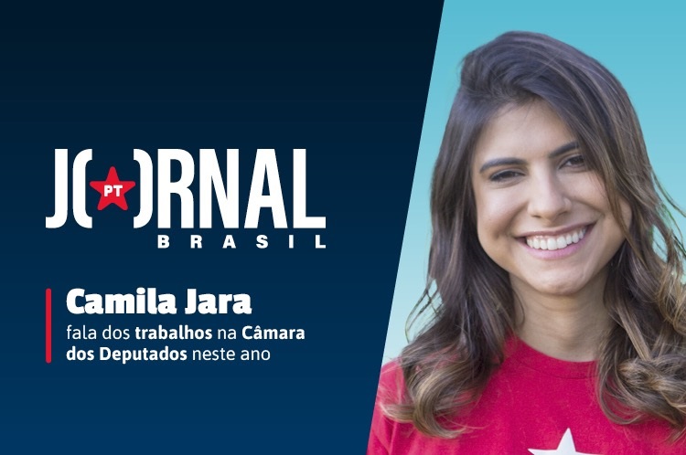 Jornal PT Brasil: Camila Jara fala dos trabalhos na Câmara dos Deputados neste ano