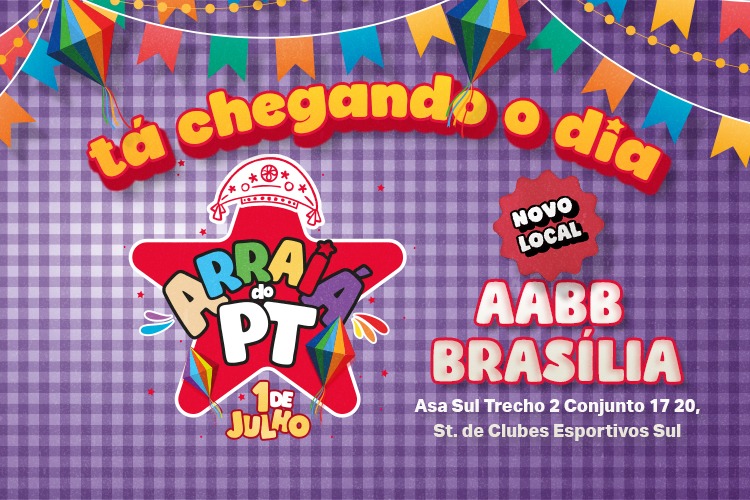 Veja como garantir seu ingresso para o Arraiá do PT, dia 1º de julho, em Brasília