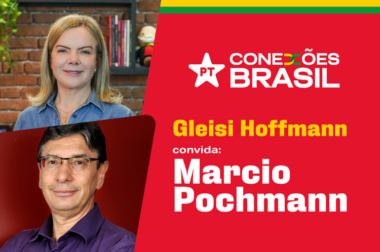 Assista ao PT Conexões Brasil, nesta quarta (19), com Gleisi e Marcio Pochmann