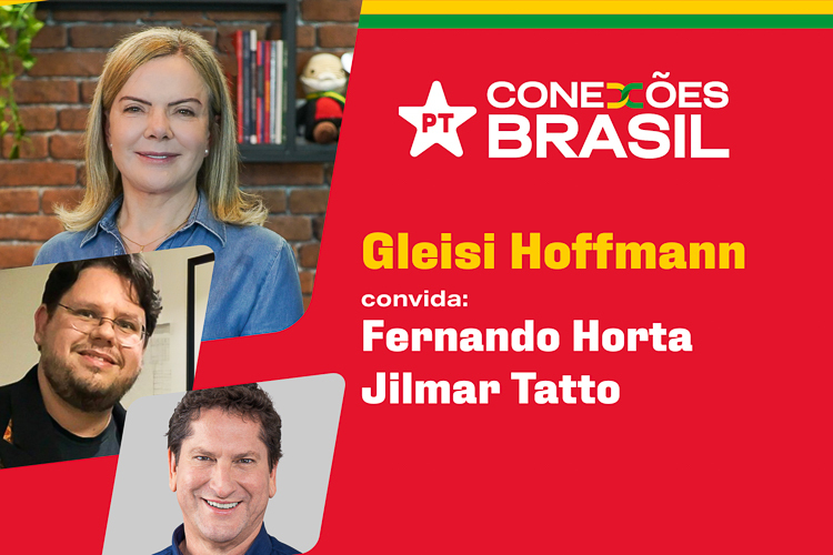 Nesta quarta (17) tem PT Conexões Brasil, com Gleisi, Jilmar Tatto e Fernando Horta