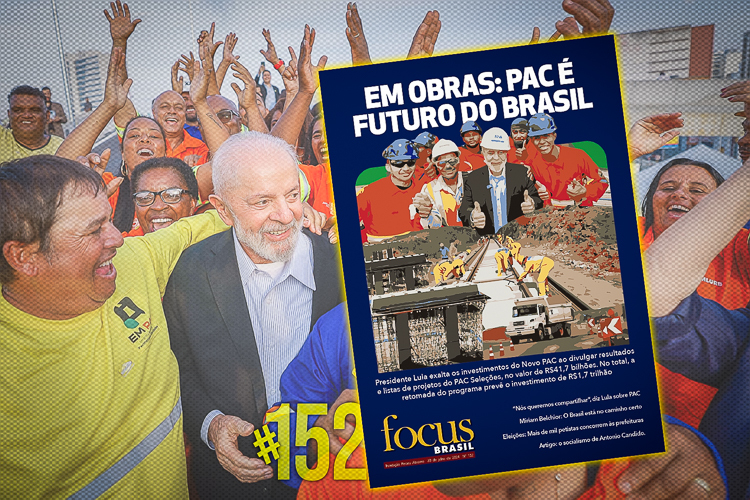 Focus Brasil #152 destaca avanços do Novo PAC