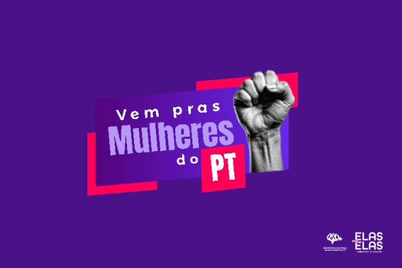 “Vem pras mulheres do PT” é tema da campanha de filiação da SNMPT