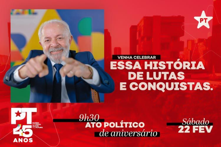 45 anos: PT convida militância para grande ato com Lula no sábado