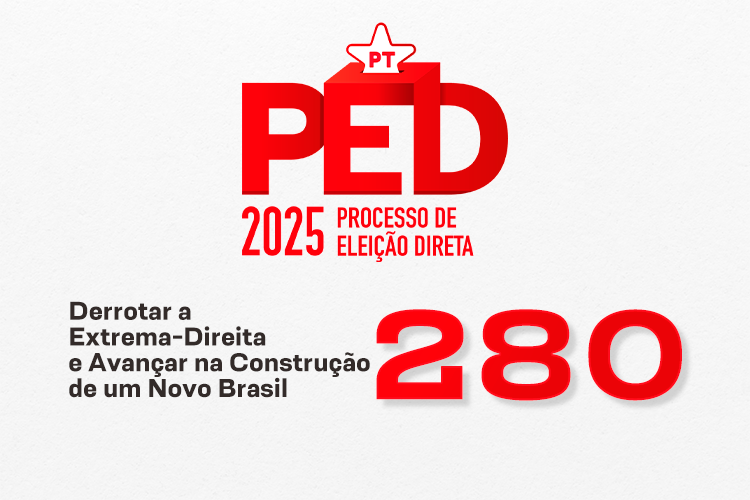 PED 2025: tese da Derrotar a Extrema-Direita e Avançar na Construção de um Novo Brasil, nº 280