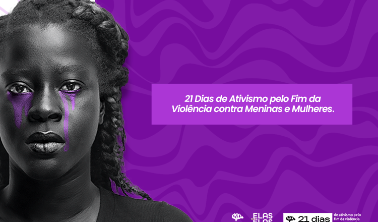 Começa a campanha “21 Dias de Ativismo pelo Fim da Violência contra Mulheres”