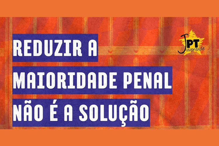 NOTA PÚBLICA DA JUVENTUDE DO PT SOBRE A APROVAÇÃO DA REDUÇÃO DA MAIORIDADE PENAL NA CCJ